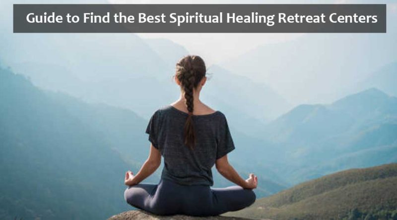 Guide-to-Find-the-Best-Spiritual-Healing-Retreat-Centers
